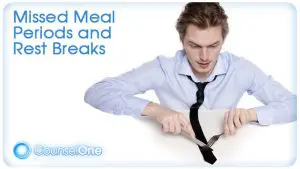 Missed Meal Periods & Rest Breaks